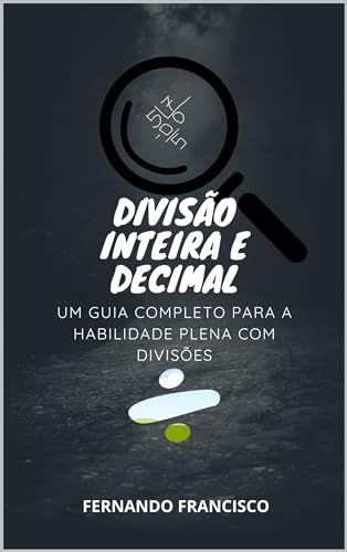 Divisão inteira e decimal: Um guia para a habilidade com divisões