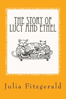 The Story of Lucy and Ethel: A Mostly True Cat Tale