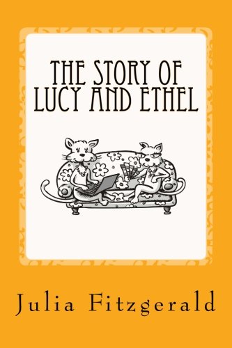 The Story of Lucy and Ethel: A Mostly True Cat Tale
