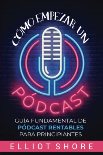 Cómo empezar un pódcast: Guía fundamental de pódcast rentables para principiantes