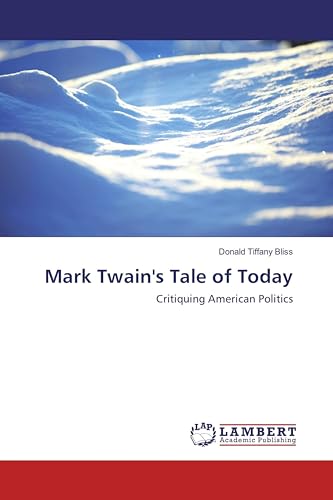Mark Twain's Tale of Today: Critiquing American Politics
