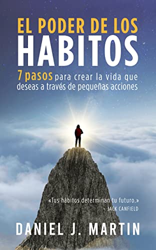 El Poder De Los Hábitos: 7 Pasos Para Crear La Vida Que Deseas A Través De Pequeñas Acciones Tu Mejor Versión El Poder De Los Hábitos: 7 Pasos Para Crear La Vida Que Deseas A Través De Pequeñas Acciones Tu Mejor Versión