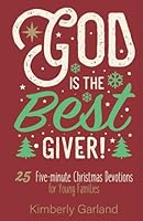 God is the Best Giver!: 25 Five-Minute Christmas Devotions for Young Families 196106524X Book Cover