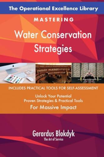 The Operational Excellence Library; Mastering Water Conservation Strategies