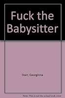 Fuck the Babysitter 1934500011 Book Cover