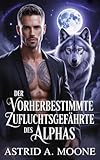 Der vorherbestimmte Zufluchtsgefährte des Alphas: Geschützt durch die MM Romanze des Omegas (Die Erben der Dunkelmond Serie 4)