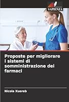 Proposte per migliorare i sistemi di somministrazione dei farmaci (Italian Edition) 6208469481 Book Cover