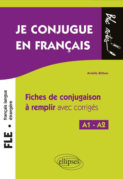 Je conjugue en français FLE A1-A2: Fiches de conjugaison à remplir avec corrigés de Arielle Bitton