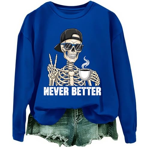 Never Better Skeleton Sweatshirt Never Better Skeleton Shirt