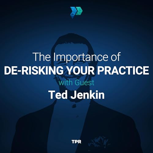 『The Importance of De-risking Your Practice With Ted Jenkin』のカバーアート
