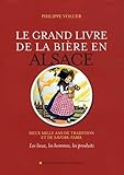 Le grand livre de la bière en Alsace: Deux mille ans de tradition et de savoir-faire : les lieux, les hommes, les produits