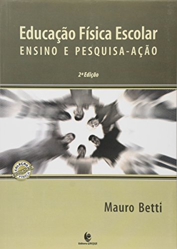 Educacao Fisica Escolar - Ensino E Pesquisa-Acao - 2 Edicao
