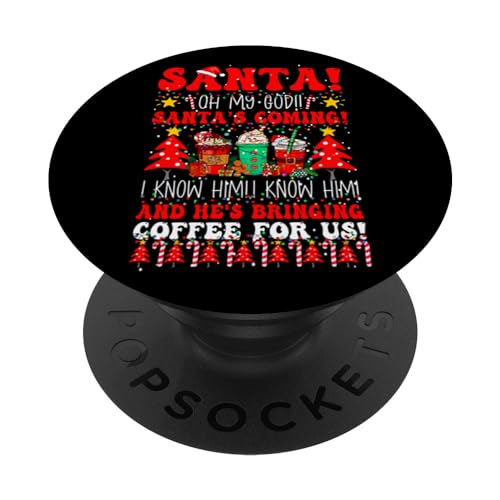 Oh My God It's Santa, I Know Him! And He's Bringing Coffee PopSockets Swappable PopGrip, Black