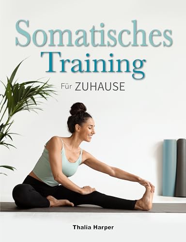 Somatisches Training: 10 Minuten pro Tag, um Stress und Angst abzubauen | 28- Tage-Herausforderung für Gewichtsverlust | Gering belastende Übungen für Anfänger
