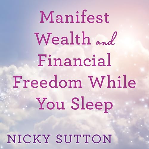 Manifest Wealth &amp;amp; Financial Freedom While You Sleep by Nicky Sutton episode artwork