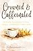 Crowned & Caffeinated: 30 Daily Devotions to Rise, Reign, and Refuel Your Faith