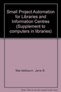 Hardcover Small Project Automation for Libraries and Information Centers (Supplements to Computers in Libraries) Book
