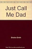 Just Call Me Dad 0873984595 Book Cover