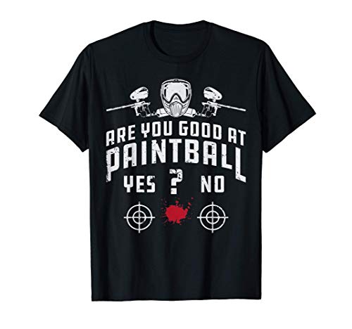 Are You Good At Paintball Player Gifts Paintballing Mask Gun Camiseta