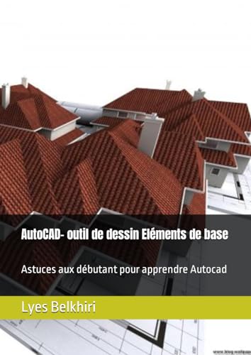AutoCAD- outil de dessin Eléments de base: Astuces aux débutant pour apprendre Autocad