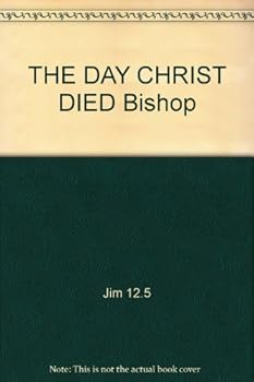 THE DAY CHRIST DIED "Bishop