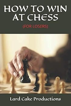 Paperback HOW TO WIN AT CHESS: (FOR LOSERS) Book