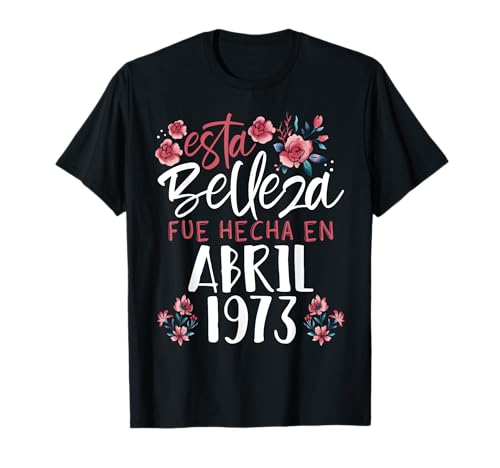 Hecha En Abril 1973 Mujer Regalo 50 Años Cumpleaños Camiseta