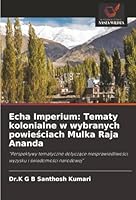 Echa Imperium: Tematy kolonialne w wybranych powiesciach Mulka Raja Ananda (Polish Edition) 6202471557 Book Cover