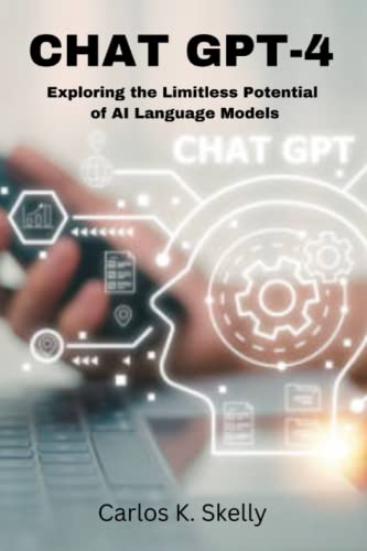 CHAT GPT-4: Exploring the Limitless Potential of AI Language Models