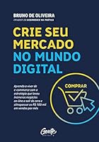 CRIE SEU MERCADO NO MUNDO DIGITAL: Aprenda a viver de ecommerce com a estratégia que levou inúmeros negócios on-line a sair do zero e ultrapassar os R$100 mil em vendas por mês 8545202687 Book Cover