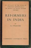 Reformers in India, 1793-1833;: An account of the work of Christian missionaries on behalf of social reform 0374941122 Book Cover