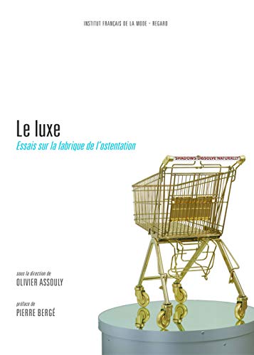 Télécharger Le luxe : Essais sur la fabrique de l'ostentation PDF