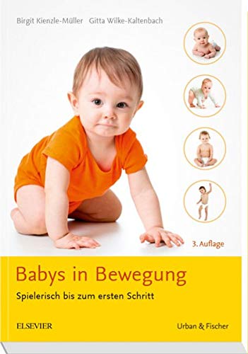 Babys in Bewegung: Spielerisch bis zum ersten Schritt