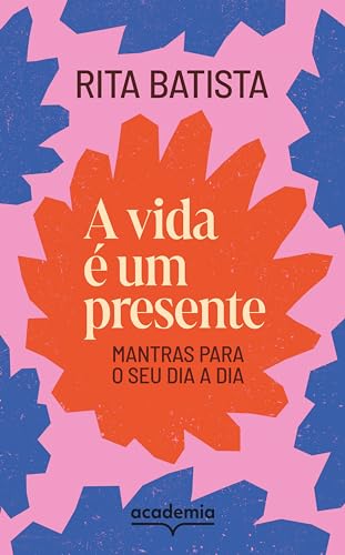 A vida é um presente: Mantras para o seu dia a dia