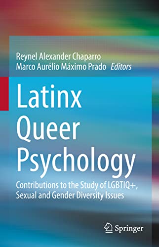 Latinx Queer Psychology: Contributions to the Study of LGBTIQ+, Sexual and Gender Diversity Issues