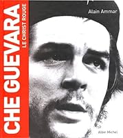 Che Guevara: Le Christ rouge 2226142967 Book Cover