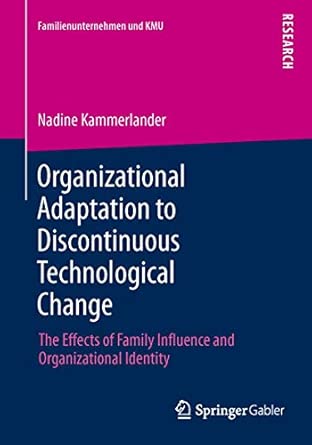 Organizational Adaptation to Discontinuous Technological Change: The Effects of Family Influence and Organizational Identity 2013th Edition-Wow! eBook