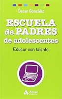 Escuela de Padres de adolescentes: Educar con talento (Spanish Edition) 8497358562 Book Cover