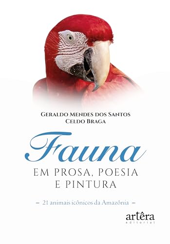 Fauna em prosa, poesia e pintura – 21 Animais Icônicos da Amazônia: