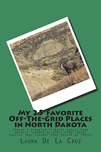 My 25 Favorite Off-The-Grid Places in North Dakota: Places I traveled in North Dakota that weren’t invaded by every other wacky tourist that thought they should go there!