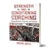 Strength and Conditioning Coaching: Winning Methods, Programs, and Facilities