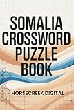 Somalia Crossword Puzzle Book: 150 Thoughtful Crosswords Exploring Somali History, Culture, and Identity