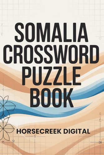 Somalia Crossword Puzzle Book: 150 Thoughtful Crosswords Exploring Somali History, Culture, and Identity
