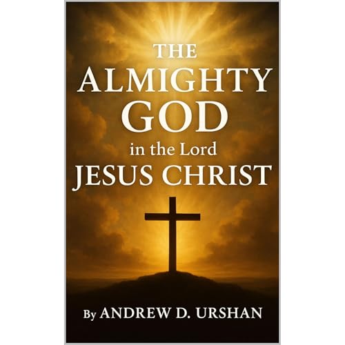 THE ALMIGHTY GOD IN THE LORD JESUS CHRIST by Andrew D. Urshan episode artwork