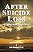 After Suicide Loss: Coping with Your Grief