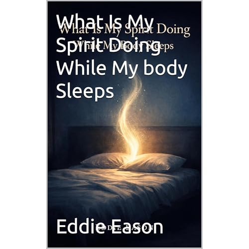 What Is My Spirit Doing While My Body Sleeps Audiobook By Eddie Eason cover art