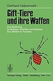  Gift-Tiere und ihre Waffen: Eine Einführung für Biologen, Chemiker und Mediziner. Ein Leitfaden für Touristen