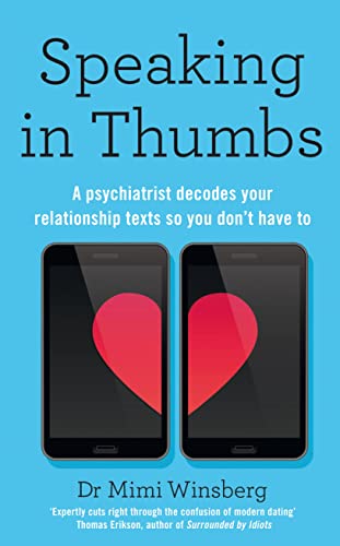 Speaking in Thumbs: A Psychiatrist Decodes Your Dating Texts So You Donâ€™t Have To