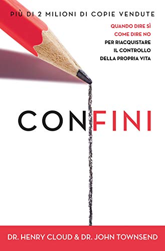 Confini. Quando dire sì, come dire no, per riacquistare il controllo della propria vit