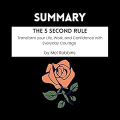 Summary - The 5 Second Rule: Transform Your Life, Work, and Confidence with Everyday Courage by Mel Robbins Audiobook By Bob Lewis cover art